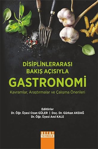 Disiplinlerarası Bakış Açısıyla Gastronomi: Kavramlar Araştırmalar ve Çalışma Önerileri