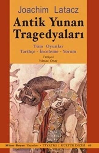 Antik Yunan Tragedyaları: Tüm Oyunlar - Tarihçe - İnceleme - Yorum