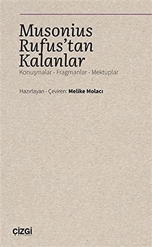 Musonius Rufus'tan Kalanlar: Konuşmalar - Fragmanlar - Mektuplar