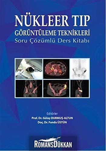 Nükleer Tıp Görüntüleme Teknikleri: Soru Çözümlü Ders Kitabı