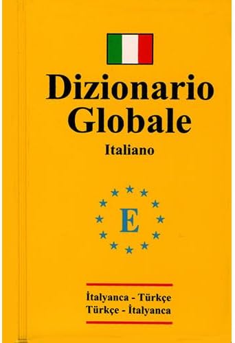 İtalyanca Global Sözlük - Dizionario Globale Italiano: İtalyanca - Türkçe / Türkçe - İtalyanca Sözlük