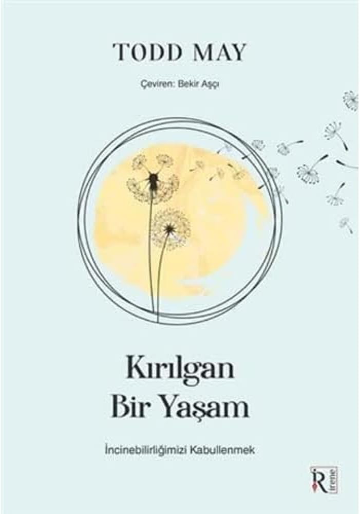 Kırılgan Bir Yaşam: İncinebilirliğimizi Kabullenmek