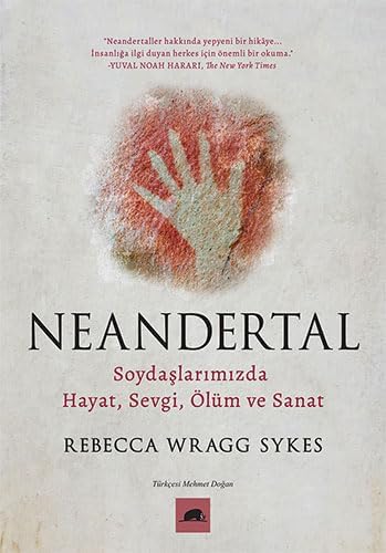 Neandertal: Soydaşlarımızda Hayat, Sevgi, Ölüm ve Sanat