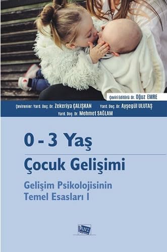 4 - 6 Yaş Çocuk Gelişimi: Gelişim Psikolojisinin Temel Esasları 2: Gelişim Psikolojisinin Temel Esasları 1