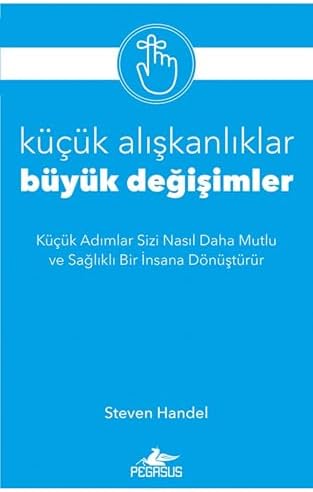 Küçük Alışkanlıklar Büyük Değişimler: Küçük Adımlar Sizi Nasıl Daha Mutlu ve Sağlıklı Bir İnsana Dönüştürür