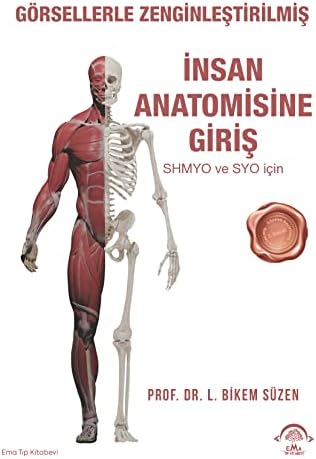 İnsan Anatomisine Giriş - Görsellerle Zenginleştirilmiş: SHMYO ve SYO İçin