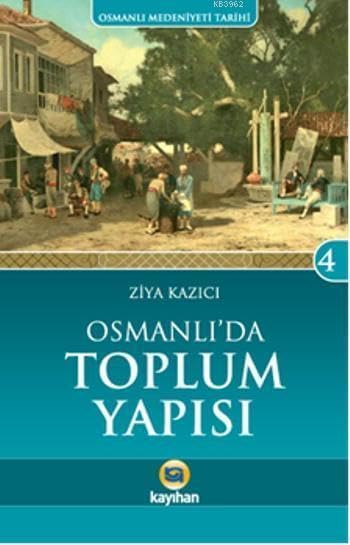 Osmanlı Medeniyeti Tarihi-4 Osmanlı' da Toplum Yapısı