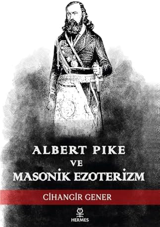 Albert Pike ve Masonik Ezoterizm