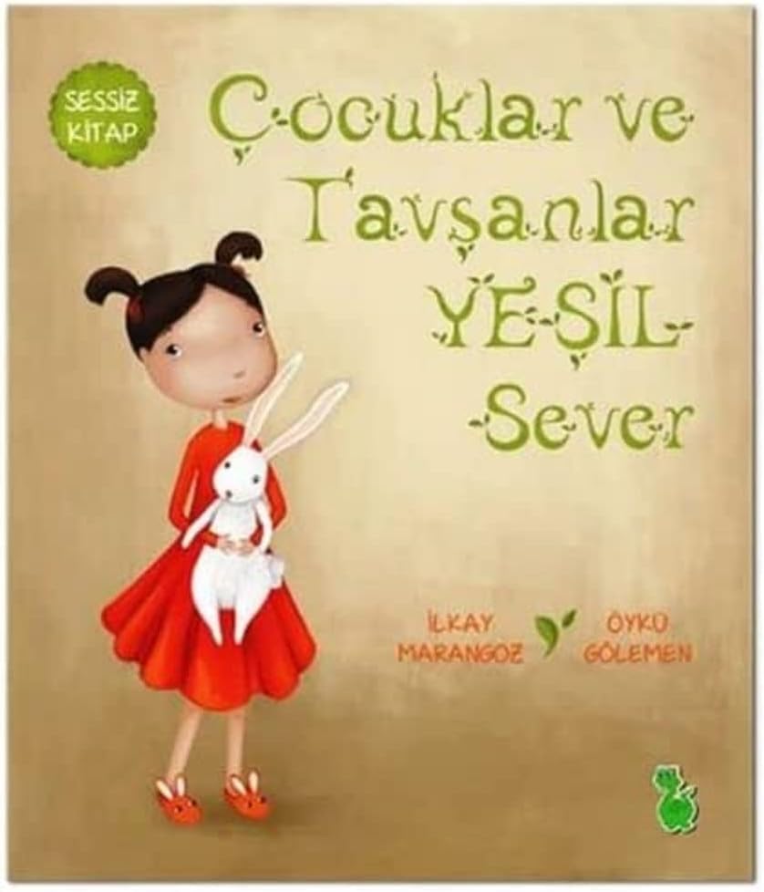 Çocuklar ve Tavşanlar Yeşil Sever: Sessiz Kitap