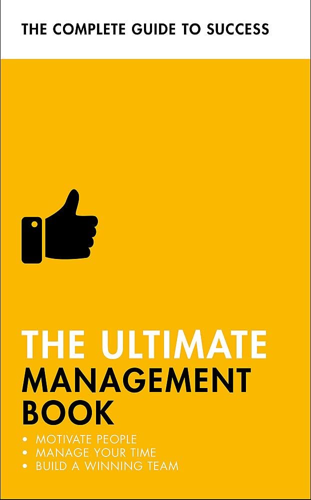 The Ultimate Management Book: Motivate People, Manage Your Time, Build a Winning Team (Kapak Değişebilir)