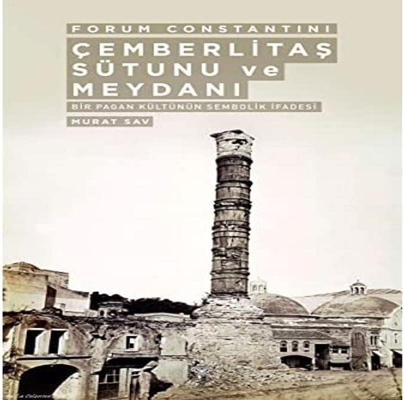Forum Constantini Çemberlitaş Sütunu ve Meydanı - Bir Pagan Kültürünün Sembolik İfadesi