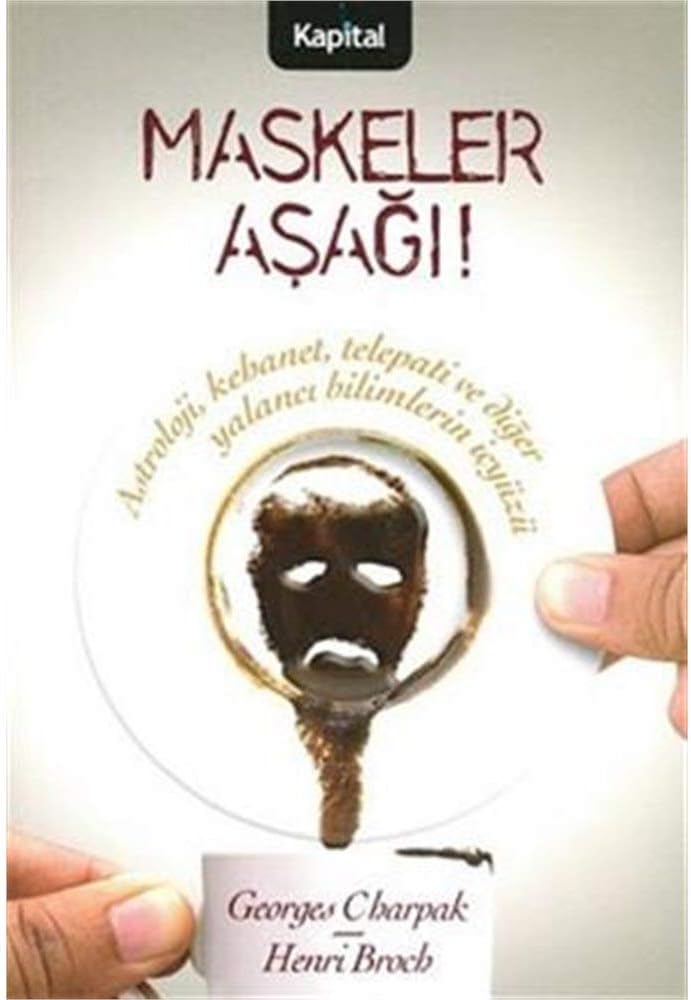 Maskeler Aşağı: Astroloji, Kehanet, Telepati ve Diğer Yalancı Bilimlerin İçyüzü