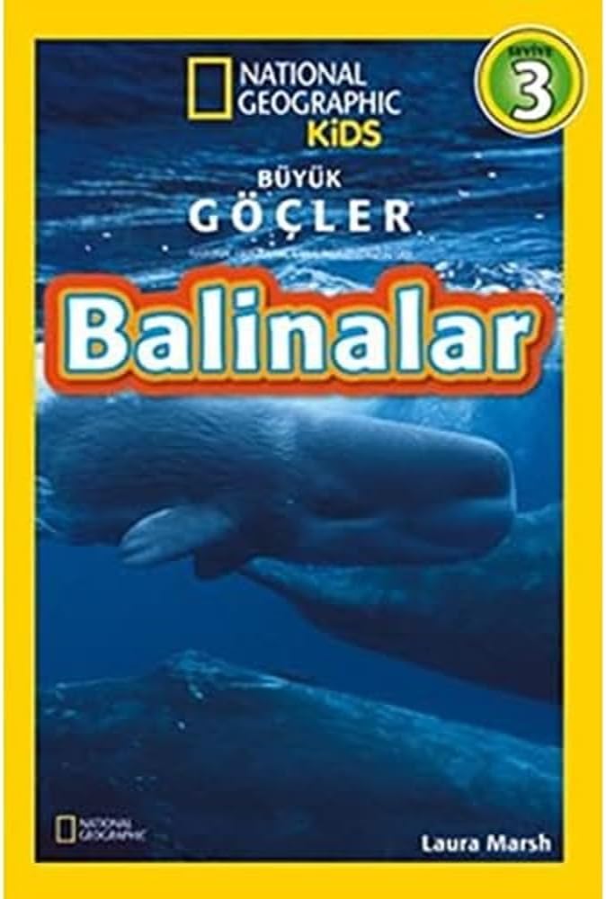 Balinalar - Büyük Göçler Seviye 3: Geographic Kids (Kapak Değişebilir)