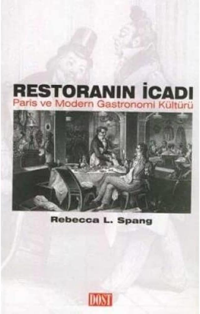 RESTORANIN İCADI: Paris ve Modern Gastronomi Kültürü