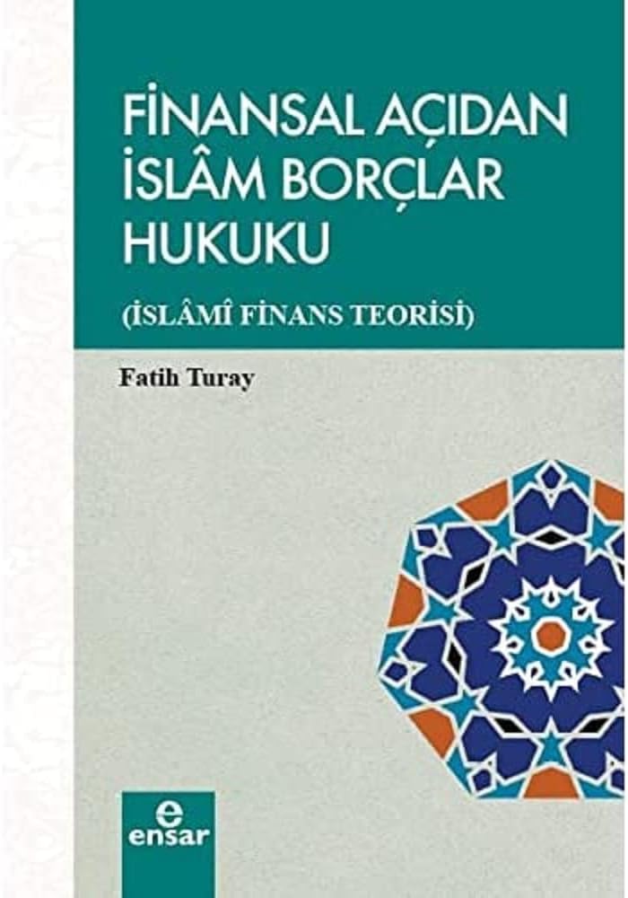 Finansal Açıdan İslam Borçlar Hukuku: İslami Finans Teorisi