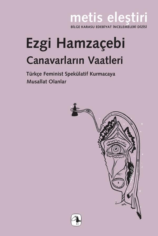 Canavarların Vaatleri - Türkçe Feminist Spekülatif Kurmacaya Musallat Olanlar