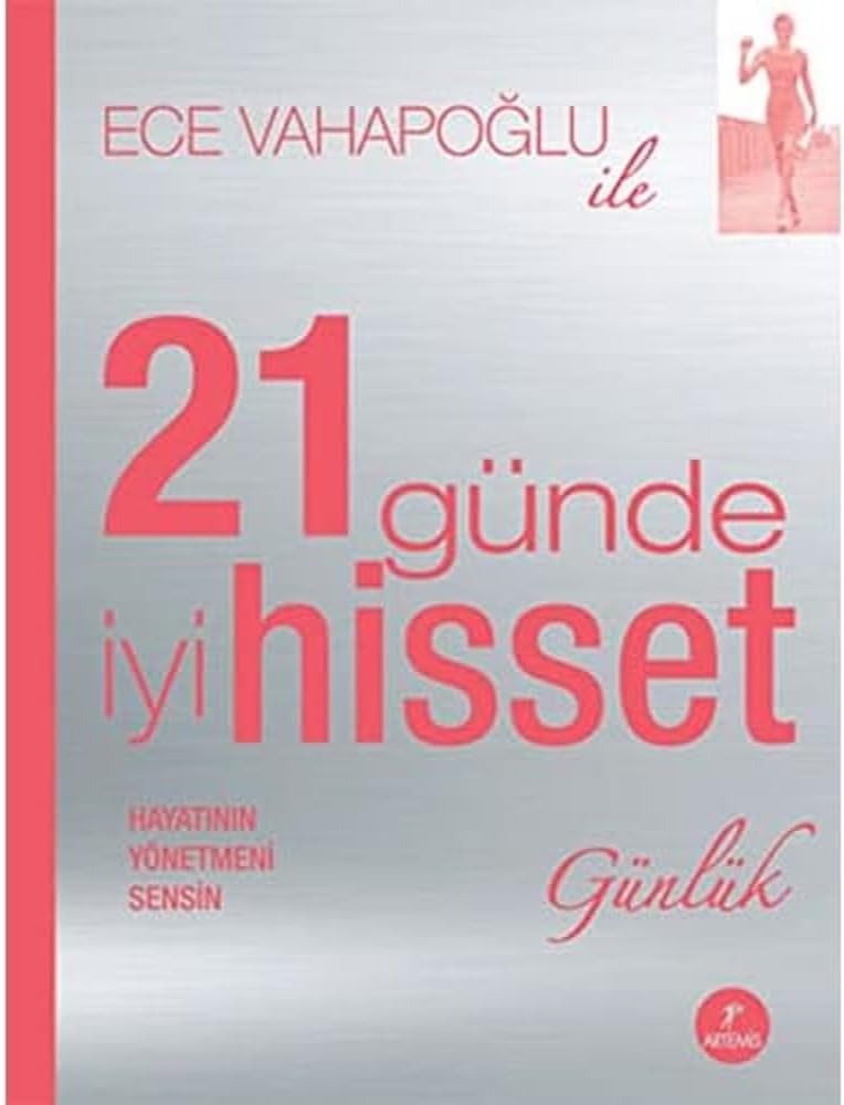 21 Günde İyi Hisset (Günlük): Hayatının yönetmeni sensin