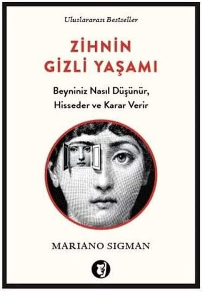 Zihnin Gizli Yaşamı: Beyniniz Nasıl Düşünür, Hisseder ve Karar Verir