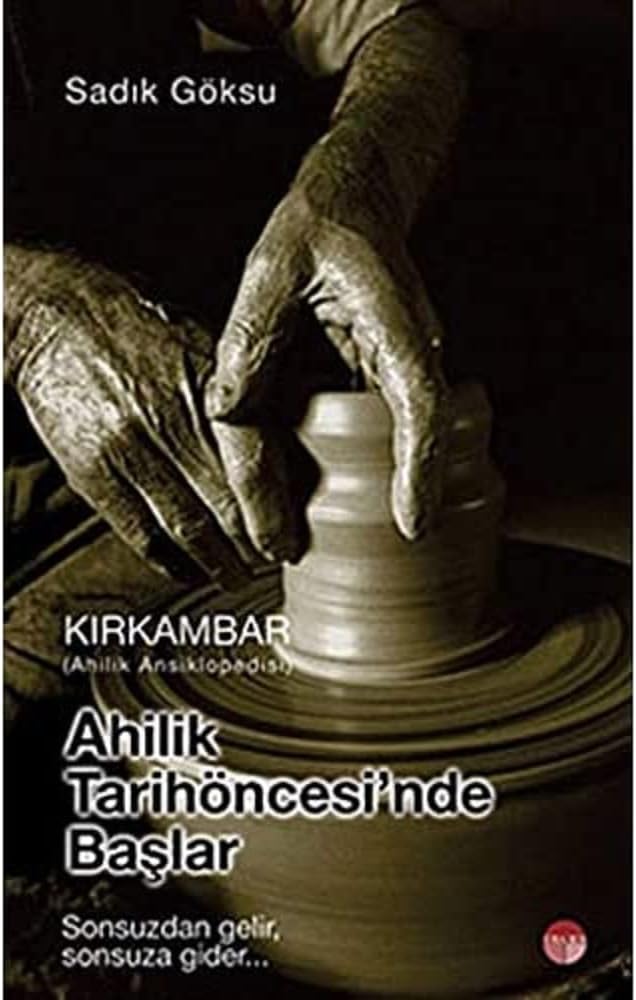 Ahilik Tarih Öncesinde Başlar - Kırkambar Ahilik Ansiklopedisi