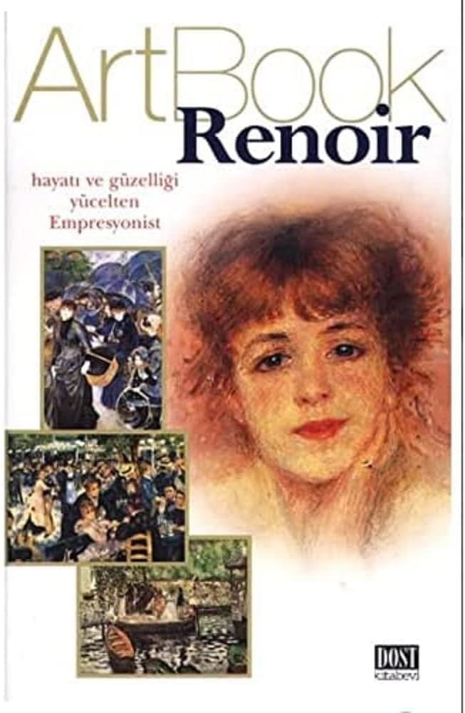 ArtBook Renoir: Hayatı ve Güzelliği Yücelten Empresyonist