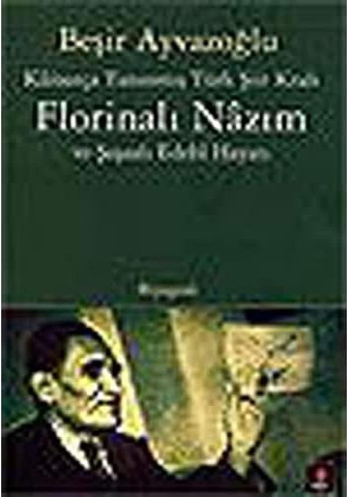 Florinalı Nazım ve Şaşaalı Edebi Hayatı: Kainatça Tanınmış Türk Şiir Kralı