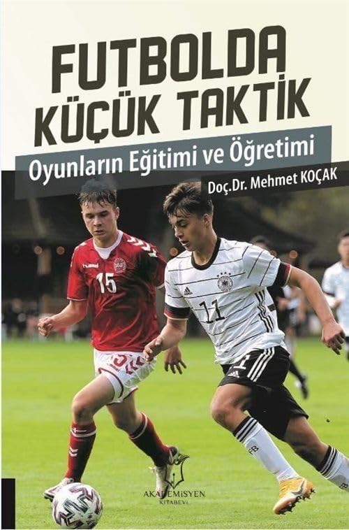 Futbolda Küçük Taktik: Oyunların Eğitimi ve Öğretimi (Kapak Değişebilir)