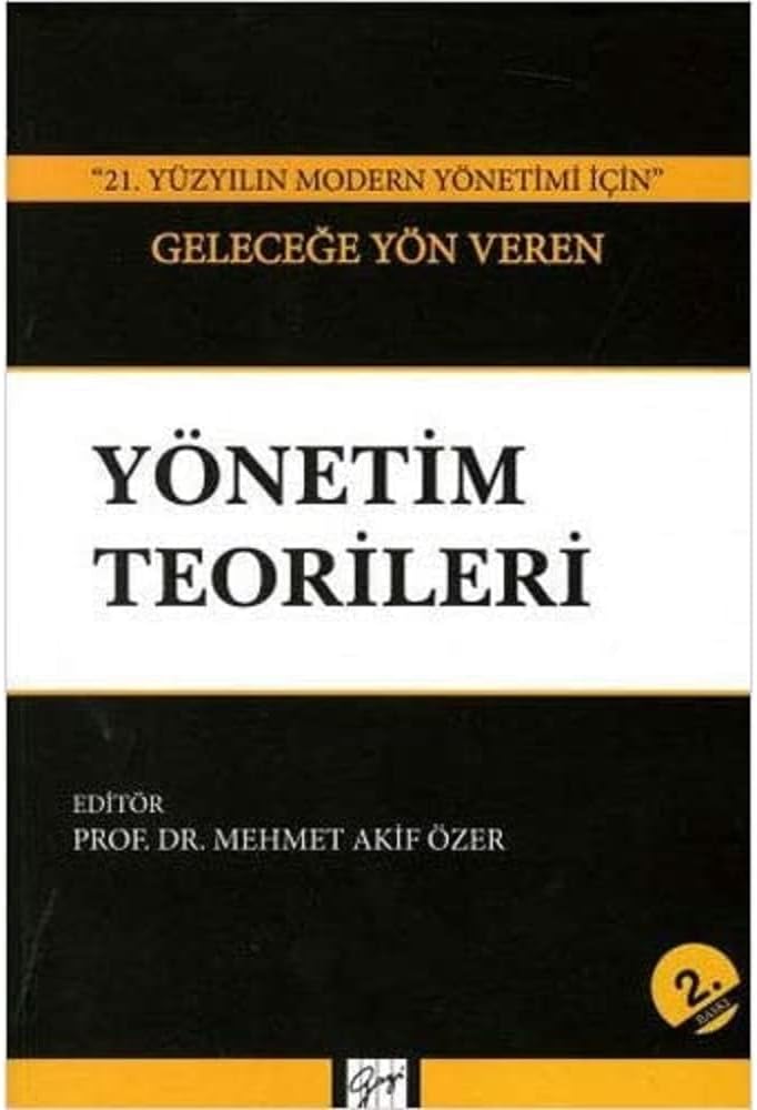 21. Yüzyılın Modern Yönetimi İçin Geleceğe Yön Veren Yönetim Teorileri