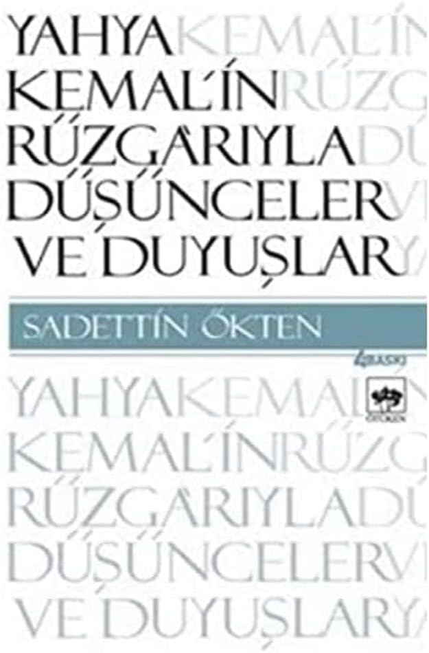 Yahya Kemal’in Rüzgarıyla Düşünceler ve Duyuşlar