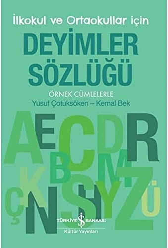 Deyimler Sözlüğü - İlkokul ve Ortaokullar İçin: Örnek Cümlelerle