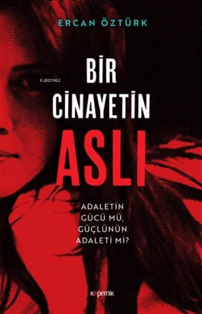 Bir Cinayetin Aslı: Adaletin Gücü Mü, Güçlünün Adaleti Mi?