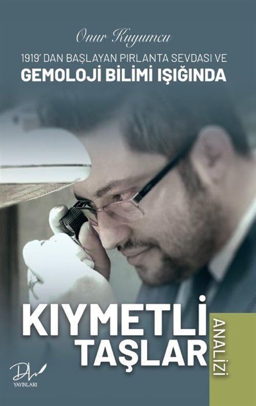 1919'dan Başlayan Pırlanta Sevdası ve Gemoloji Bilimi Işığında Kıymetli Taşlar Analizi