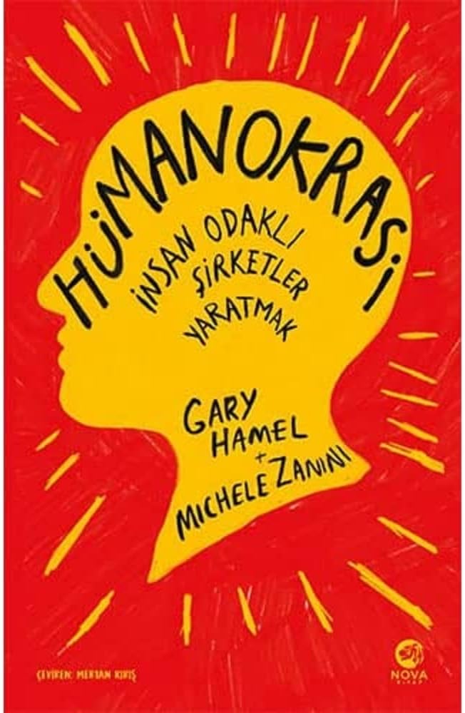 Hümanokrasi: İnsan Odaklı Şirketler Yaratmak