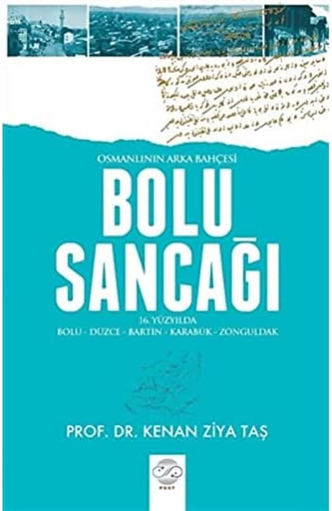 Osmanlının Arka Bahçesi Bolu Sancağı: 16. Yüzyılda Bolu-Düzce-Bartın-Karabük-Zonguldak