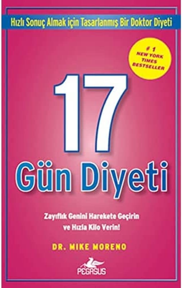 17 GÜN DİYETİ : Zayıflık Genini Harekete Geçirin ve Hızla Kilo Verin"