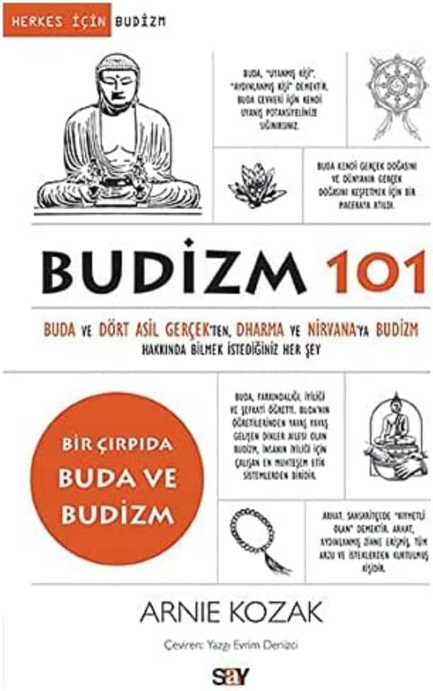 Budizm 101: Buda ve Dört Asil Gerçekten Dharma ve Nirvana'ya Budizm Hakkında Bilmek İstediğiniz Her Şey: Buda ve Dört Asil Gerçekten Dharma ve ... İstediğiniz Her Şey