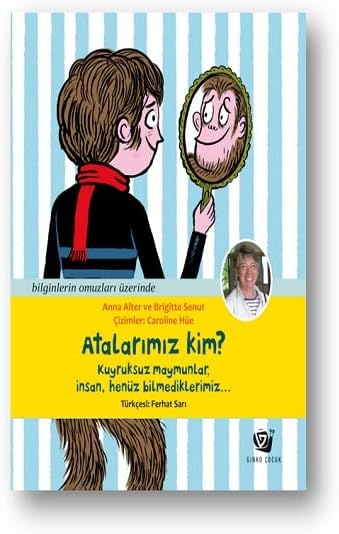 Atalarımız Kim?: Kuyruksuz Maymunlar, İnsan, Henüz Bilmediklerimiz... (Kapak değişebilir): Kuyruksuz maymunlar, insan, henüz bilmediklerimiz…