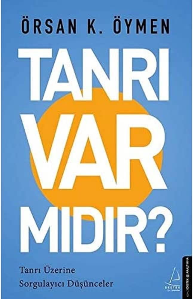 Tanrı Var Mıdır?: Tanrı Üzerine Sorgulayıcı Düşünceler