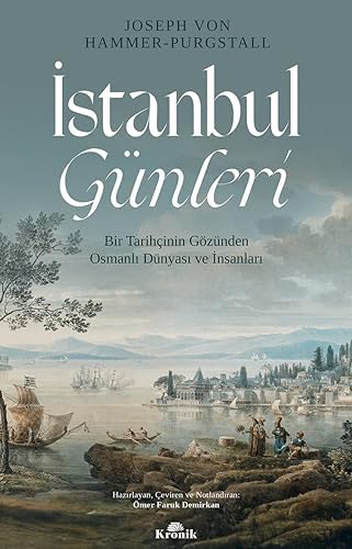 İstanbul Günleri: Bir Tarihçinin Gözünden Osmanlı Dünyası ve İnsanları