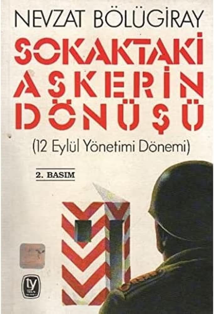 Sokaktaki Askerin Dönüşü: 12 Eylül Yönetimi Dönemi