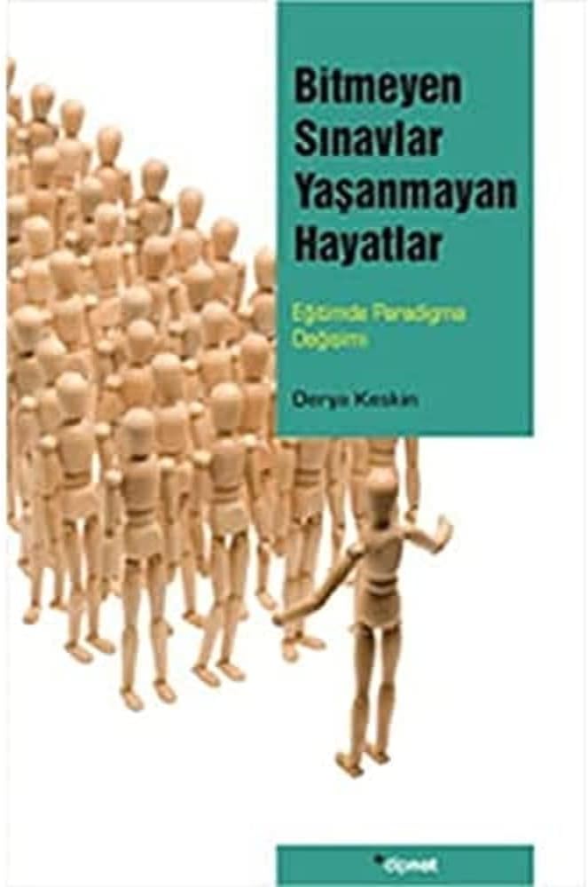 Bitmeyen Sınavlar Yaşanmayan Hayatlar: Eğitimde Paradigma Değişimi