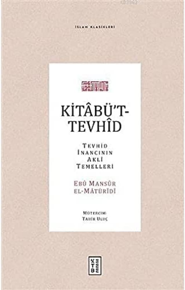 Kitabü’t-Tevhid (Ciltli): Tevhid İnancının Akli Temelleri