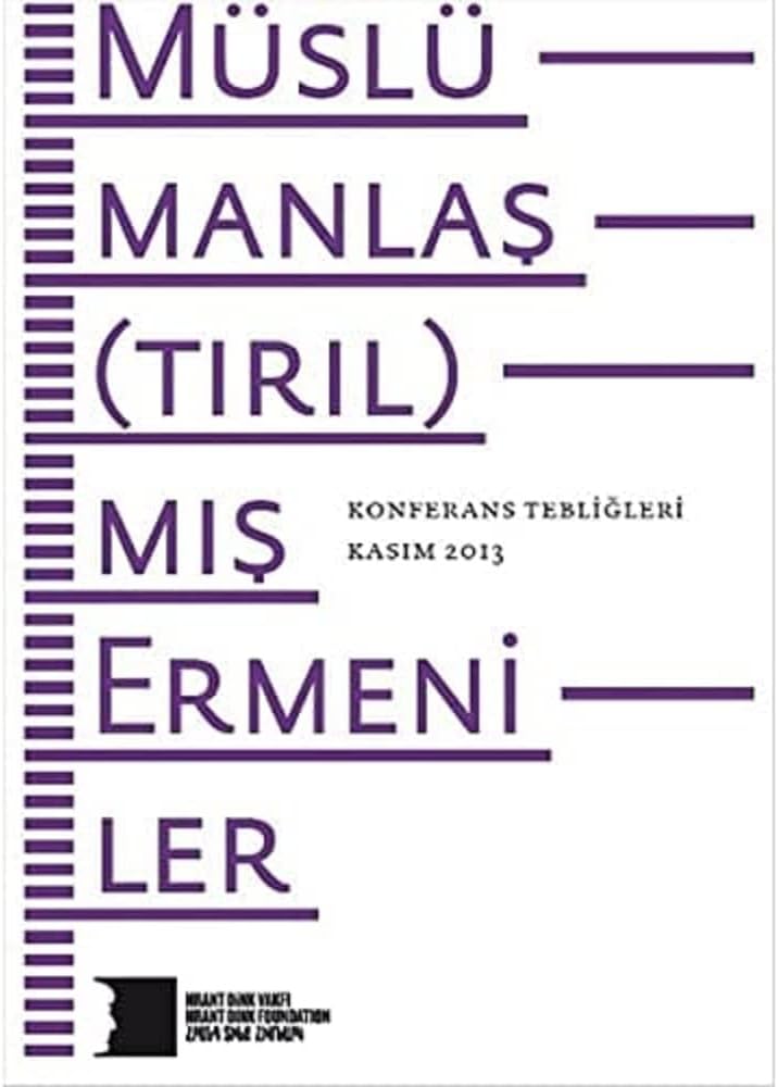 Müslümanlaş tırıl mış Ermeniler Konferans Tebliğleri