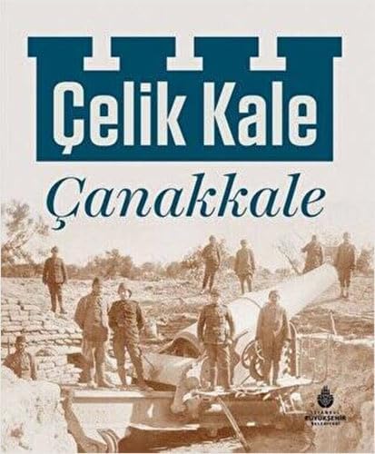 Çelik Kale Çanakkale (Ciltli)