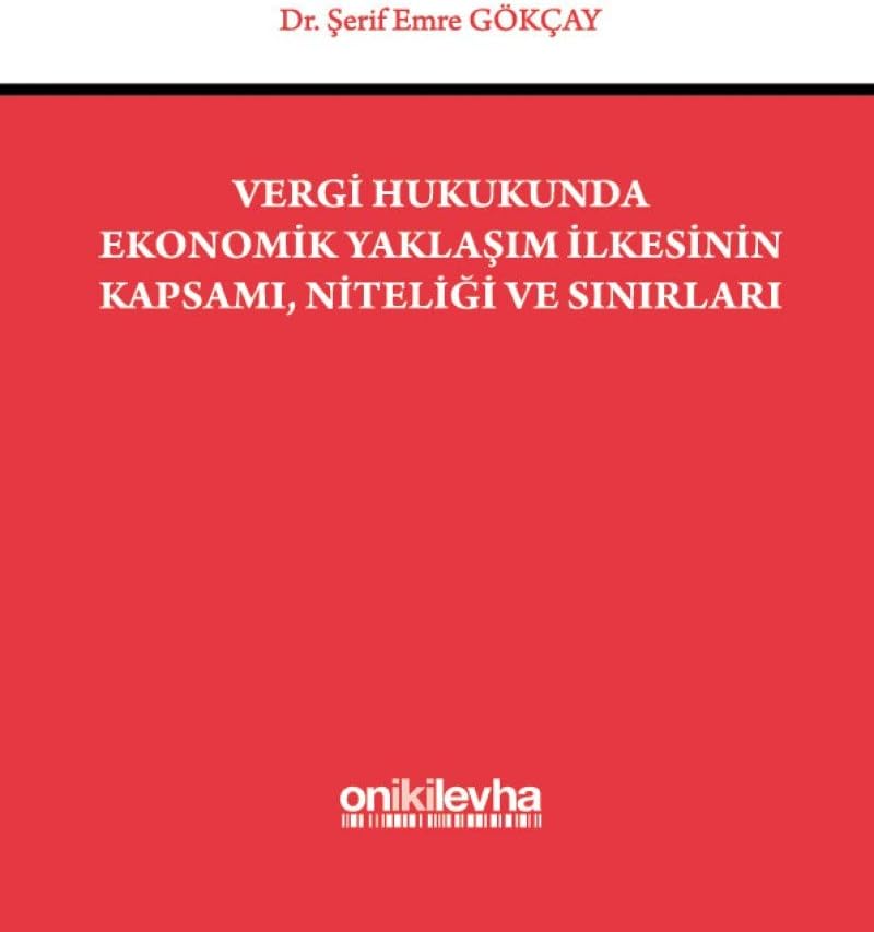 Vergi Hukukunda Ekonomik Yaklaşım İlkesinin Kapsamı, Niteliği ve Sınırları