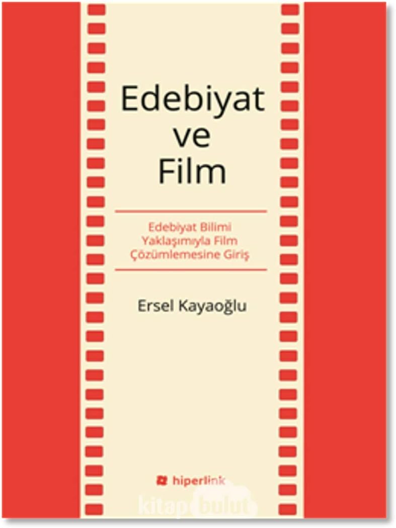Edebiyat ve Film Edebiyat Bilimi Yaklaşımıyla Film Çözümlemesine Giriş