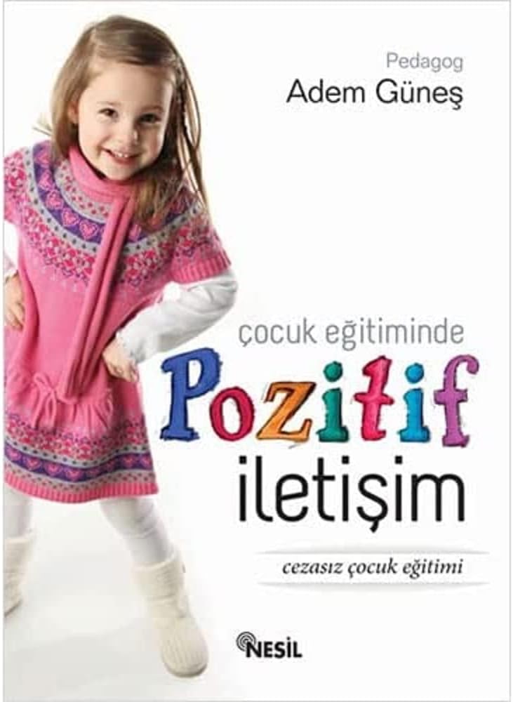 Çocuk Eğitiminde Pozitif İletişim: Cezasız Çocuk Eğitimi