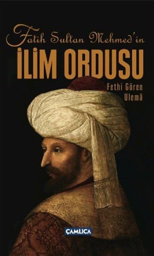Fatih Sultan Mehmed’in İlim Ordusu