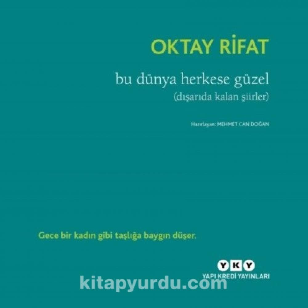 Bu Dünya Herkese Güzel (Dışarıda Kalan Şiirler): Gece bir kadın gibi taşlığa baygın düşer.