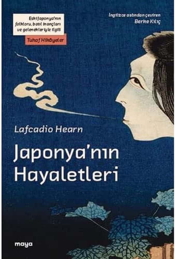 Japonya'nın Hayaletleri: Eski Japonya’nın Folkloru, Batıl İnançları ve Gelenekleriyle İlgili Tuhaf Hikayeler
