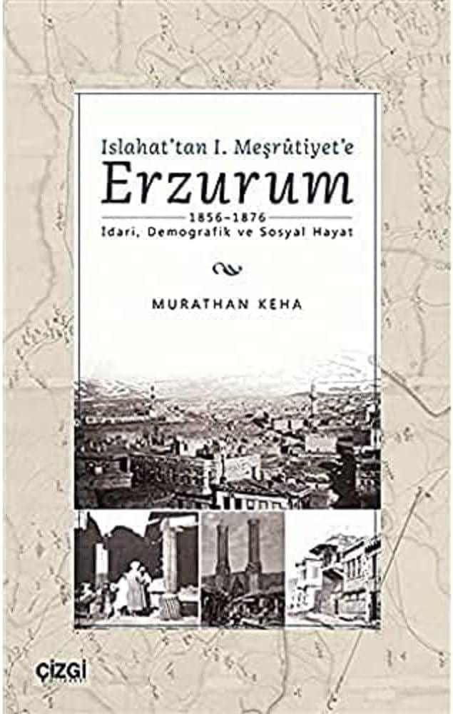 Islahat'tan 1. Meşrutiyet'e Erzurum: 1856-1876 - İdari, Demografik ve Sosyal Hayat